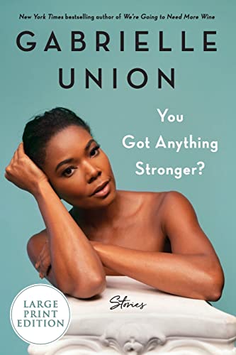 You Got Anything Stronger? : Stories by Union, Gabrielle