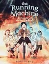 The Running Machine: The Invention of the Very First Bicycle
