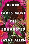 Black Girls Must Die Exhausted