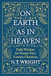 On Earth as in Heaven: Daily Wisdom for Twenty-First Century Christians