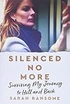 Silenced No More: Surviving My Journey to Hell and Back