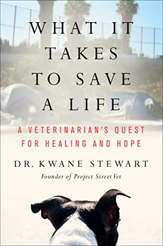 What It Takes to Save A Life : by Stewart, Kwane