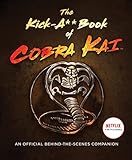The Kick-A** Book of Cobra Kai: An Official Behind-the-Scenes Companion