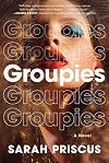 Groupies: A Novel