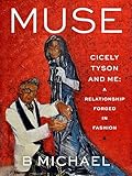 Muse: Cicely Tyson and Me: A Relationship Forged in Fashion