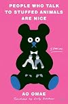 People Who Talk to Stuffed Animals Are Nice: Stories