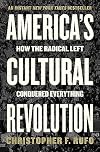 America's Cultural Revolution: How the Radical Left Conquered Everything