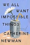 We All Want Impossible Things