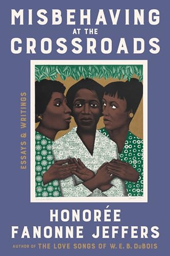 Misbehaving at the Crossroads: Essays & Writings book cover