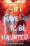 If I Have to Be Haunted