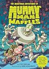 The Monstrous Adventures of Mummy Man and Waffles