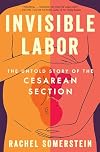 Invisible Labor: The Untold Story of the Cesarean Section