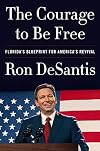 The Courage to Be Free: Florida's Blueprint for America's Revival
