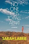 No One Gets to Fall Apart: A Memoir