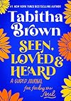 Seen, Loved and Heard: A Guided Journal for Feeding the Soul (A Feeding the Soul Book)