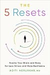 The 5 Resets: Rewire Your Brain and Body for Less Stress and More Resilience
