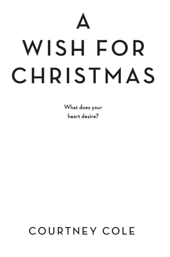 A Wish for Christmas : by Cole, Courtney