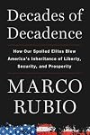 Decades of Decadence: How Our Spoiled Elites Blew America's Inheritance of Liberty, Security, and Prosperity