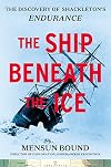 The Ship Beneath the Ice: The Discovery of Shackleton's Endurance