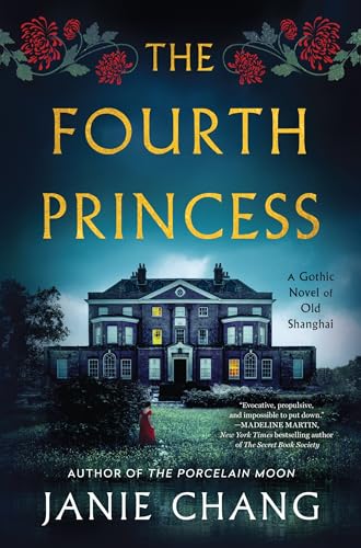 The Fourth Princess: A Gothic Novel of Old Shanghai by Janie Chang / by 64309