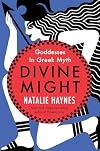 Divine Might: Goddesses in Greek Myth