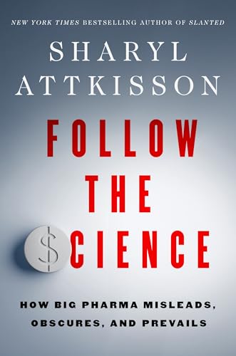 Follow the Science : by Attkisson, Sharyl