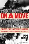 On a Move: Philadelphia's Notorious Bombing and a Native Son's Lifelong Battle for Justice