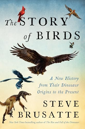 The Story of Birds : by Brusatte, Stephen