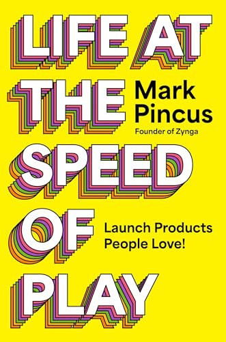 Life at the Speed of Play by Mark Pincus