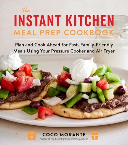 The Instant Kitchen Meal Prep Cookbook : by Morante, Coco