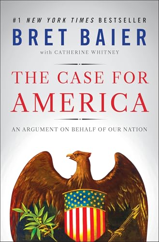 The Case for America : by Baier, Bret