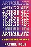 Articulate: a deaf memoir of voice