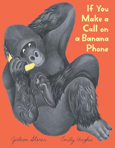 If You Make A Call On A Banana Phone / by Sterer, Gideon