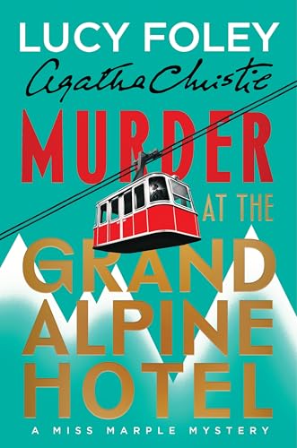 Murder At the Grand Alpine Hotel : by Foley, Lucy