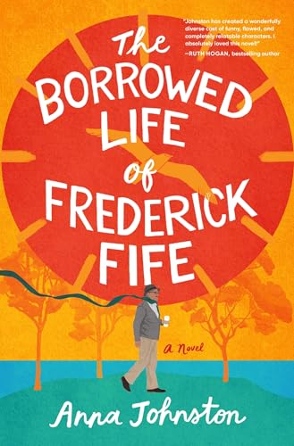 The Borrowed Life of Frederick Fife : by Johnston, Anna