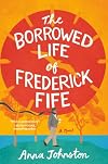The Borrowed Life of Frederick Fife