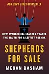 Shepherds for Sale: How Evangelical Leaders Traded the Truth for a Leftist Agenda