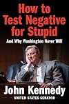 How to Test Negative for Stupid: And Why Washington Never Will