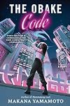 The Obake Code: A Sci-Fi Caper of Hacking, Betrayal, and Unexpected Alliances in a Dystopian Future