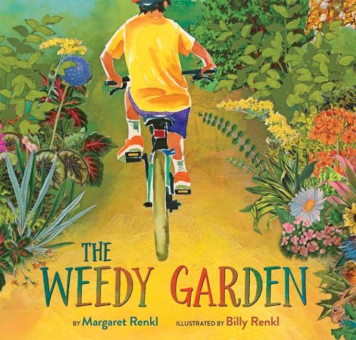 The Weedy Garden : A Happy Habitat for Wild Friends / by Renkl, Margaret