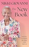 The New Book: A Powerful Collection from Nikki Giovanni, America's Celebrated Poet and Indispensable Radical Orator