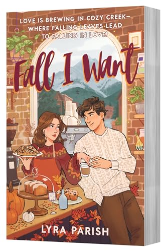 Fall I Want: A Heartwarming, Spicy Small-Town Romance Featuring a Billionaire's Unexpected Love, Fake Relationships, and Autumn Magic―Perfect for Fans of the Pumpkin Spice Café