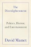 The Disenlightenment: Politics, Horror, and Entertainment