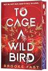 To Cage a Wild Bird