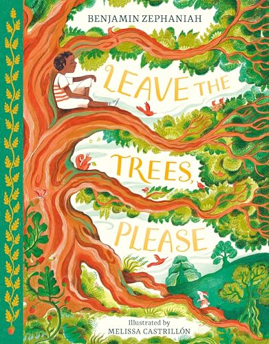 Leave the trees, please / Benjamin Zephaniah ; illustrated by Melissa Castrillón
