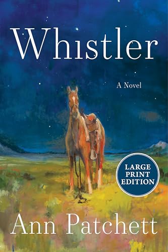 Whistler : A Novel by Patchett, Ann
