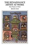 The Renaissance Artist at Work: From Pisano to Titian (Icon Editions)