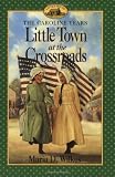 Little Town At The Crossroads Little House Prequel