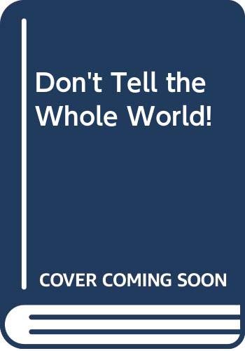 Cover of Don't Tell the Whole World!