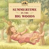 Summertime In The Big Woods Little House Picture Book